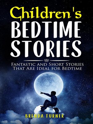 cover image of Children's Bedtime Stories. Fantastic and Short Stories That Are Ideal for Bedtime